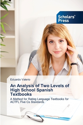 An Analysis of Two Levels of High School Spanish Textbooks: A Method for Rating Language Textbooks for ACTFL Five Cs Standards