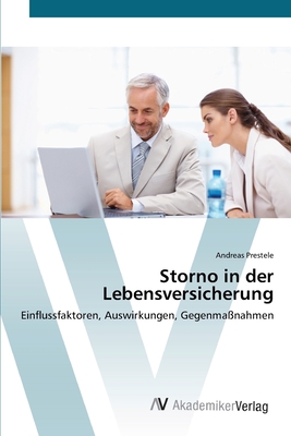 Storno in der Lebensversicherung: Einflussfaktoren, Auswirkungen, Gegenmaßnahmen (German Edition)