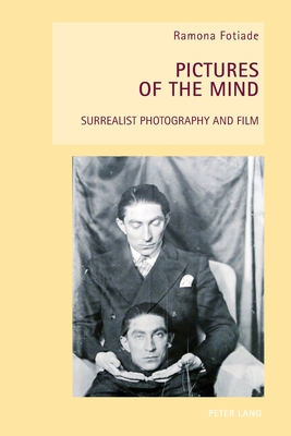 Pictures of the Mind: Surrealist Photography and Film (Paperback)