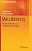 Metathinking: The Art and Practice of Transformational Thinking (Management for Professionals)