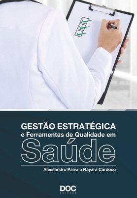 GESTÃO ESTRATÉGICA E FERRAMENTAS DE QUALIDADE EM SAÚDE (Portuguese Edition)