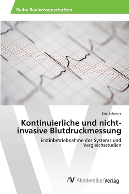 Kontinuierliche und nicht-invasive Blutdruckmessung: Erstinbetriebnahme des Systems und Vergleichsstudien