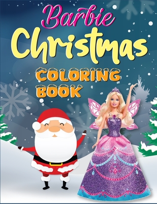 Barbie Christmas Coloring Book: A Cute Christmas Coloring Book for Kids (Barbie Coloring Books for Kids)
