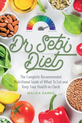 Dr. Sebi Diet: The Complete Recommended Nutritional Guide of What to Eat and Keep Your Health in Check