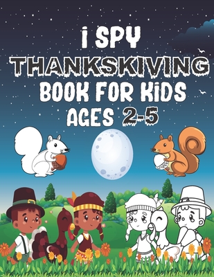 I Spy Thanksgiving Book for Kids Ages 2-5: Fun Learn Activity & Guessing A-Z Game for Kids, Preschoolers and Toddlers, Best Thanksgiving Gift For Kids, Ages 2-5
