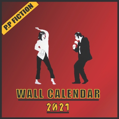 P.P Fiction Wall Calendar 2021: P.P FICTION WALL CALENDAR 2021 8.5x8.5 Finish Glossy