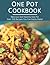 One Pot Cookbook: Delicious...
