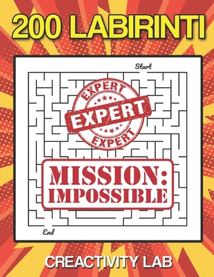 200 LABIRINTI: Fantastici labirinti per Esperti, Missione Impossibile, GRANDE LIBRO, più di 250 pagine, 200 labirinti per Bambini 6 8 10 12