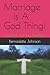 Marriage Is A God Thing! by Bernadette Johnson