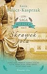 Skrawek pola (Saga wiejska, #1)