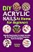 DIY Acrylic Nails At Home F...