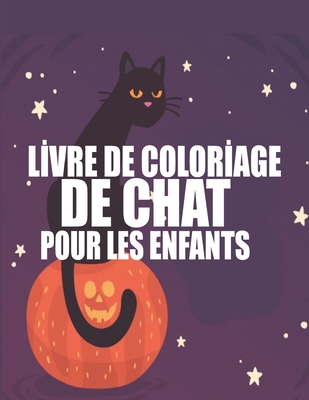 Lİvre de Colorİage de Chat Pour Les Enfants: 100 motifs de chat � colorier pour les enfants et les adultes sur un c�t�, des motifs anti-stress pour se d�tendre