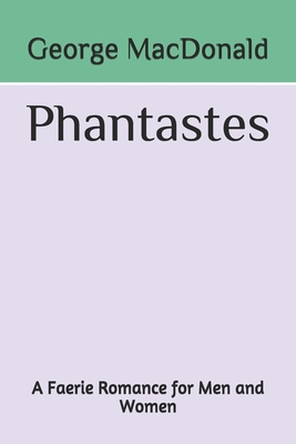 Phantastes A Faerie Romance for Men and Women