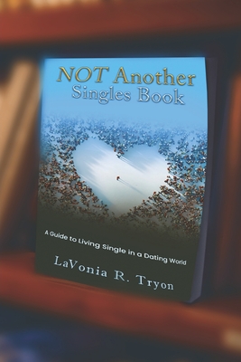 Not Another Singles Book: A Guide to Living Single in a Dating World (Not Another Series)