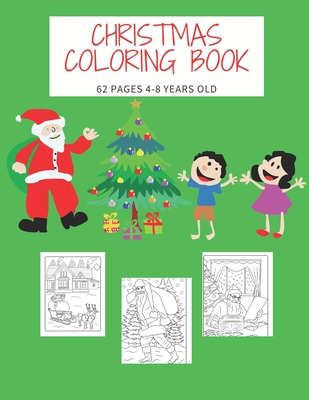 CHRISTMAS COLORING BOOK 62 PAGES 4-8 YEARS OLD: CUTE GIFT FOR CHILDREN BOYS AND GIRLS, merry christmas