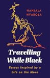 Travelling While Black by Nanjala Nyabola