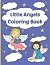 Little Angels Coloring Book: Cute Angel Illustrations with Fun Backgrounds: Great Stocking Stuffer for Kids, Teenagers, and Adults