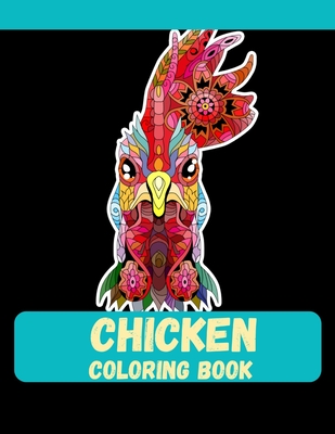 Chicken Coloring Book: 38 Unique Chicken Pages for Stress Relief and Relaxations