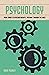 Psychology: From Spirits to Psychotherapy: the Mind through the Ages (Arcturus Fundamentals Series)