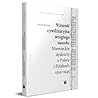 Niższość cywilizacyjna wrogiego narodu. Niemieckie dyskursy o Polsce i Polakach 1919-1945