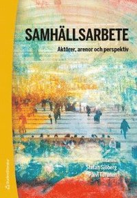 Samhällsarbete; Aktörer, arenor och perspektiv (Paperback)