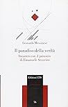 Il paradiso della verità: Incontro con il pensiero di Emanuele Severino