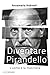 Diventare Pirandello. L'uom...