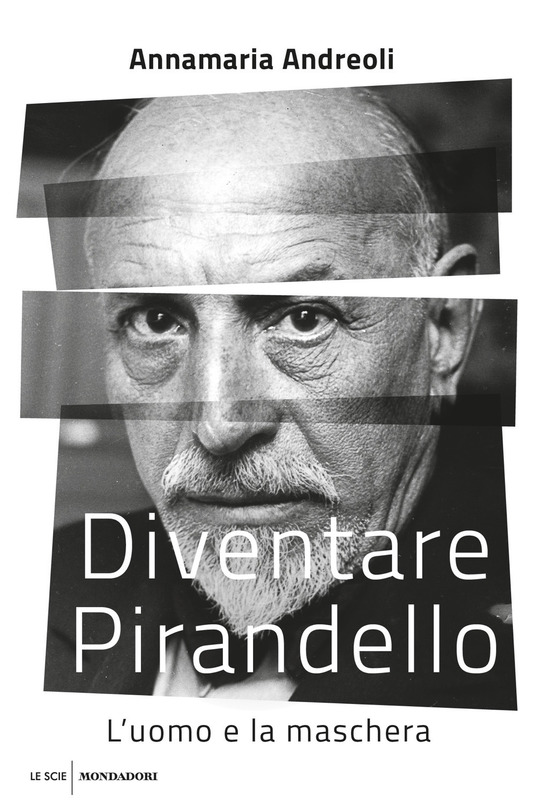 Diventare Pirandello. L'uomo e la maschera (Hardcover)