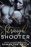 Straight Shooter (Pretty Thieves, #3)