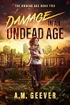 Damage in an Undead Age by A.M. Geever Damage in an Undead Age by A.M. Geever