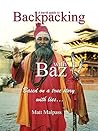 Backpacking with Baz: A Travel Guide To