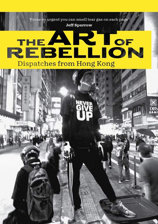 The Art of Rebellion: Dispatches from Hong Kong (Paperback)