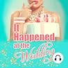 It Happened at the Wedding by Wendy Dalrymple