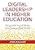 Digital Leadership in Higher Education by Josie Ahlquist