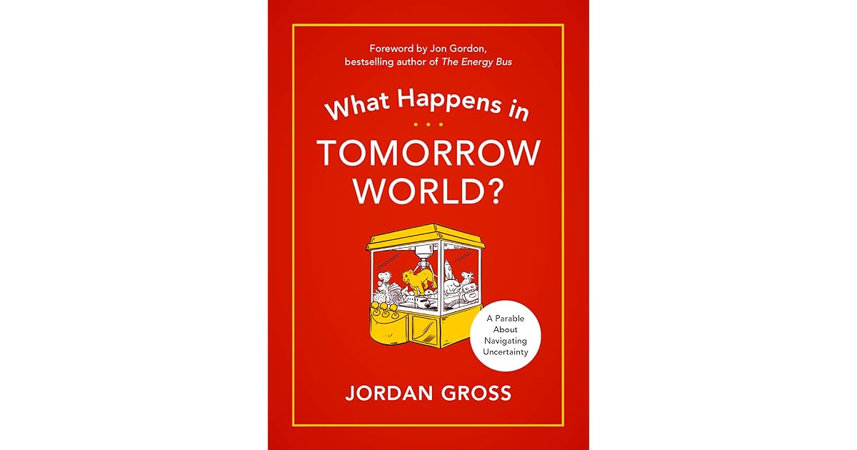 What Happens in Tomorrow World? A ModernDay Fable About Navigating