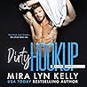 Dirty Hookup by Mira Lyn Kelly