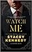 Watch Me (Phoenix, #1)
