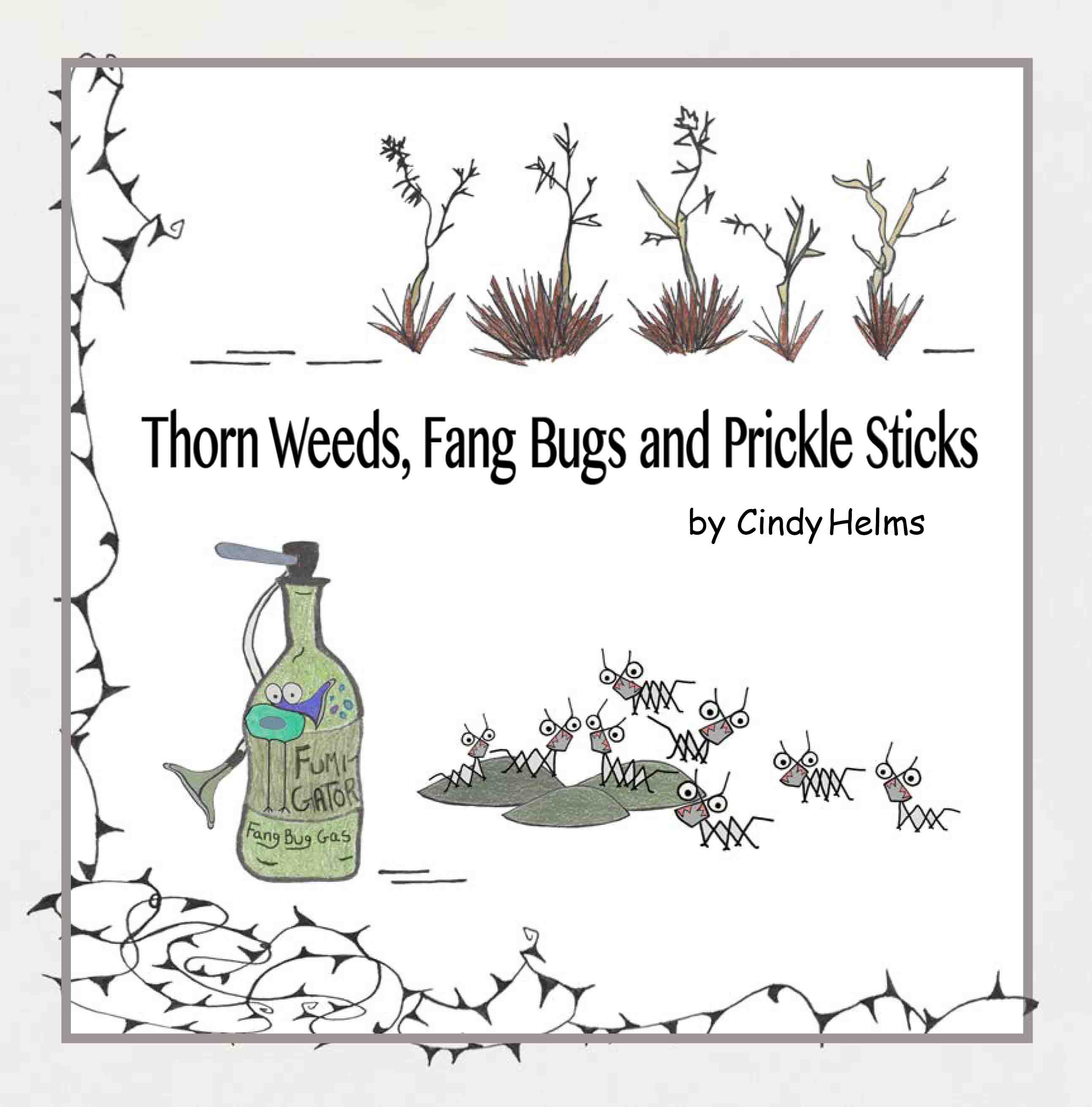 Thorn Weeds, Fang Bugs and Prickle Sticks