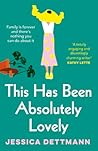 This Has Been Absolutely Lovely by Jessica Dettmann