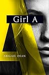 Girl A by Abigail Dean Girl A by Abigail Dean