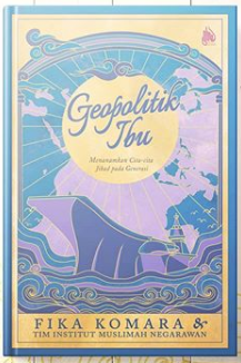 Geopolitik Ibu Jilid 1: Menanamkan Cita-cita Jihad pada Generasi (Geopolitik Ibu #1)
