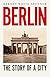 Berlin: The Story of a City