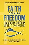 Book cover for Faith Seeking Freedom: Libertarian Christian Answers to Tough Questions