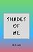 Shades Of Me