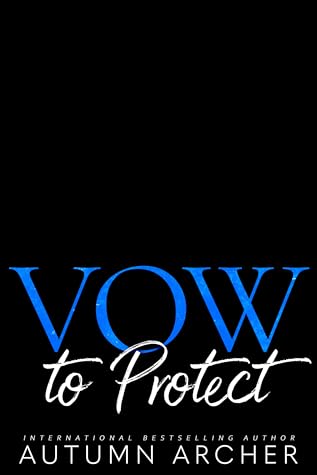 Vow to Protect by Autumn Archer