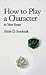 How to Play a Character & Other Essays