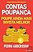 Contas-Poupança - Poupe ainda mais, invista melhor by Pedro Andersson