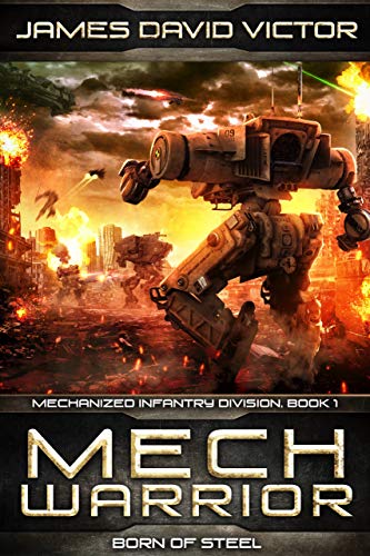 Mech Warrior: Born of Steel (Mechanized Infantry Division, #1)