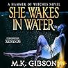 She Wakes in Water by M.K. Gibson