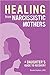 Healing from Narcissistic M...